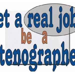    get a real job be a stenographer Mousepad