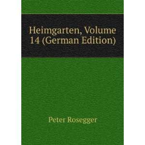   , Volume 14 (German Edition) (9785877810846) Peter Rosegger Books