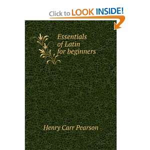 Essentials of Latin for beginners Henry Carr Pearson 