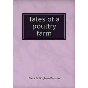 Tales of a poultry farm Clara Dillingham Pierson  Books