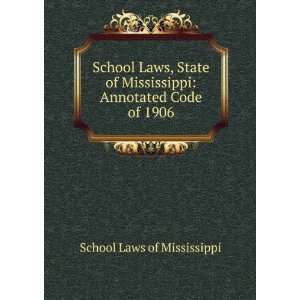 com School Laws, State of Mississippi Annotated Code of 1906 School 