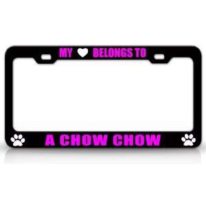 MY HEART BELONGS TO A CHOW CHOW Dog Pet Steel Metal Auto License Plate 