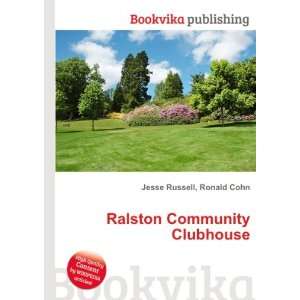    Ralston Community Clubhouse Ronald Cohn Jesse Russell Books