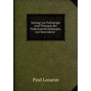   der Pankreaserkrankungen, mit besonderer . Paul Lazarus Books