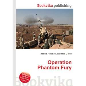 Operation Phantom Fury Ronald Cohn Jesse Russell Books
