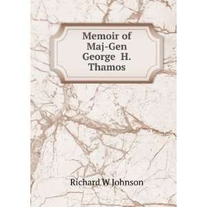   Memoir of Maj Gen George H.Thamos Richard W Johnson Books