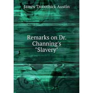  Remarks on Dr. Channings Slavery James Trecothick 