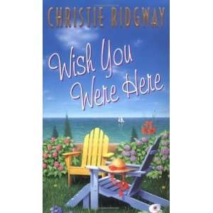    Wish You Were Here [Mass Market Paperback] Christie Ridgway Books