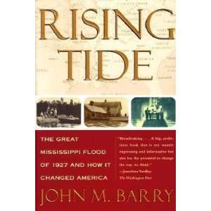  Rising Tide The Great Mississippi Flood of 1927 and How 