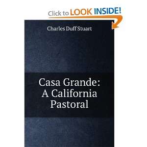   Casa Grande A California Pastoral Charles Duff Stuart Books