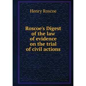 Roscoes Digest of the law of evidence on the trial of civil actions