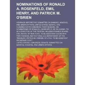  Nominations of Ronald A. Rosenfeld, Emil Henry, and 