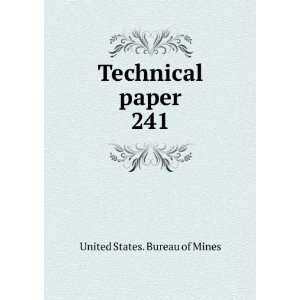    Technical paper. 241 United States. Bureau of Mines Books