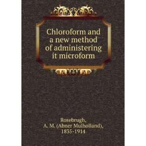  Chloroform and a new method of administering it microform 