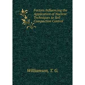   Nuclear Techniques to Soil Compaction Control T. G. Williamson Books