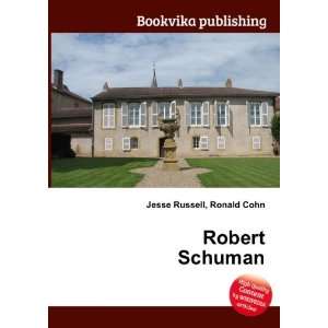  Robert Schuman Ronald Cohn Jesse Russell Books
