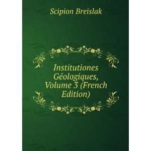   , Volume 3 (French Edition) (9785875056055) Scipion Breislak Books