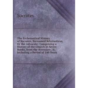  The Ecclesiastical History of Socrates, Surnamed 