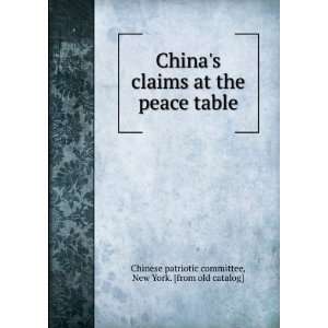  Chinas claims at the peace table New York. [from old 