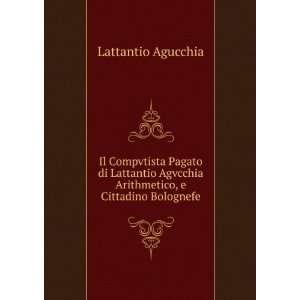   Agvcchia Arithmetico, e Cittadino Bolognefe Lattantio Agucchia Books