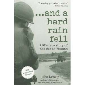  and a hard rain fell A GIs True Story of the War in 