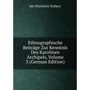   Volume 3 (German Edition) (9785876706164) Jan Stanislaw Kubary Books