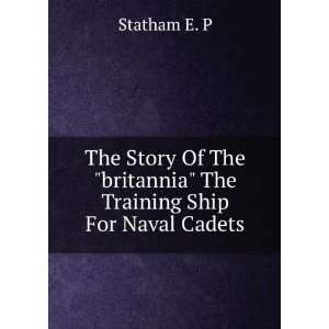   britannia The Training Ship For Naval Cadets Statham E. P Books