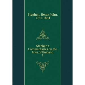   on the laws of England. 1 Henry John, 1787 1864 Stephen Books