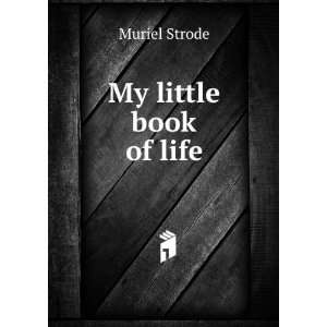  My little book of life Muriel Strode Books