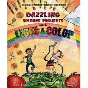  Dazzling Science Projects With Light And Color Robert 