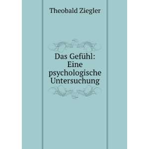   GefÃ¼hl Eine psychologische Untersuchung. Theobald Ziegler Books