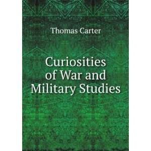    Curiosities of War and Military Studies Thomas Carter Books