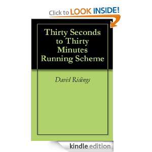 Thirty Seconds to Thirty Minutes Running Scheme David Ridings  