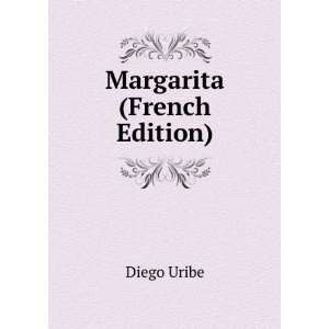  Margarita (French Edition) Diego Uribe Books