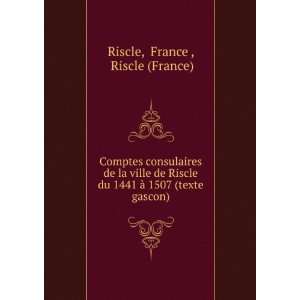 Comptes consulaires de la ville de Riscle du 1441 Ã  1507 (texte 