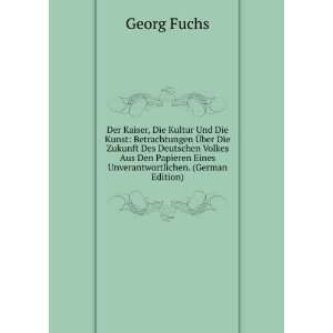   Unverantwortlichen. (German Edition) Georg Fuchs  Books