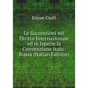   la Convenzione Italo Russa (Italian Edition) Ettore Ciolfi Books