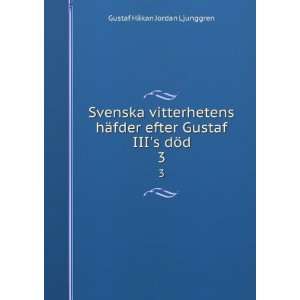   efter Gustaf IIIs dÃ¶d. 3 Gustaf HÃ¥kan Jordan Ljunggren Books