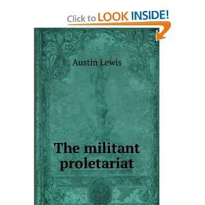  The militant proletariat Austin Lewis Books