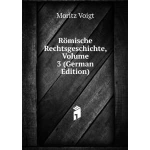   Rechtsgeschichte, Volume 3 (German Edition) Moritz Voigt Books