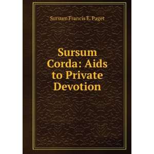  Sursum Corda Aids to Private Devotion Sursum Francis E 