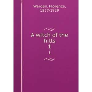  A witch of the hills. 1 Florence, 1857 1929 Warden Books