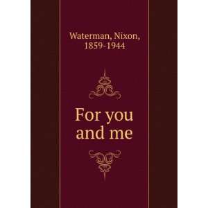  For you and me, Nixon Waterman Books