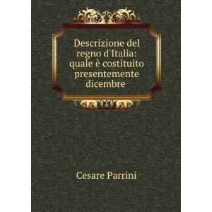   quale Ã¨ costituito presentemente dicembre . Cesare Parrini Books