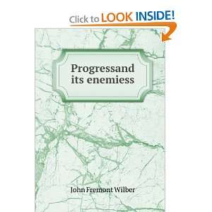  Progressand its enemiess John Fremont Wilber Books