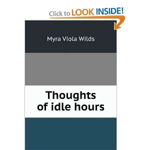  Thoughts of idle hours Myra Viola Wilds Books