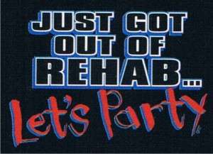 OUT OF REHAB LETS PARTY Cool Adult Humor Funny T Shirt  