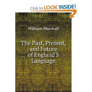  , Present, and Future of EnglandS Language William Marshall Books
