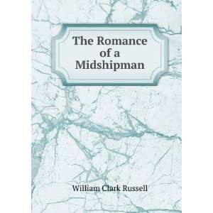  The Romance of a Midshipman William Clark Russell Books