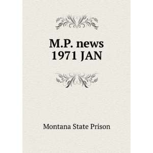  M.P. news. 1971 JAN Montana State Prison Books